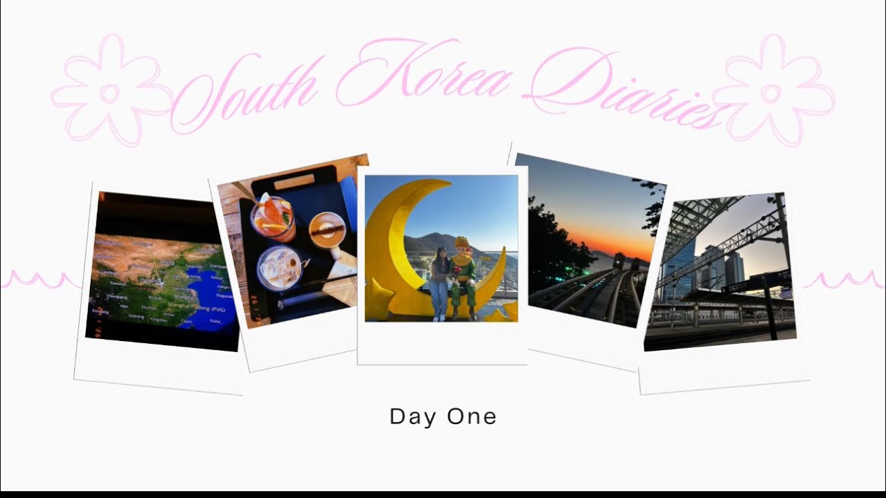 South Korea Diaries ~ Day One 🇰🇷💕