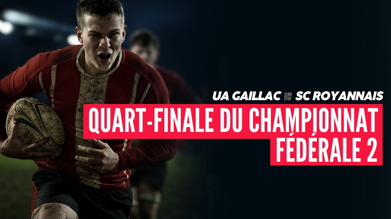 Fédérale 2  : UA Gaillac - SC Royannais (Quart de finale)