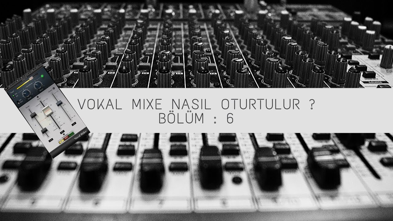 Vokal Mixe Nasıl Oturtulur ?  İlk Aşama 