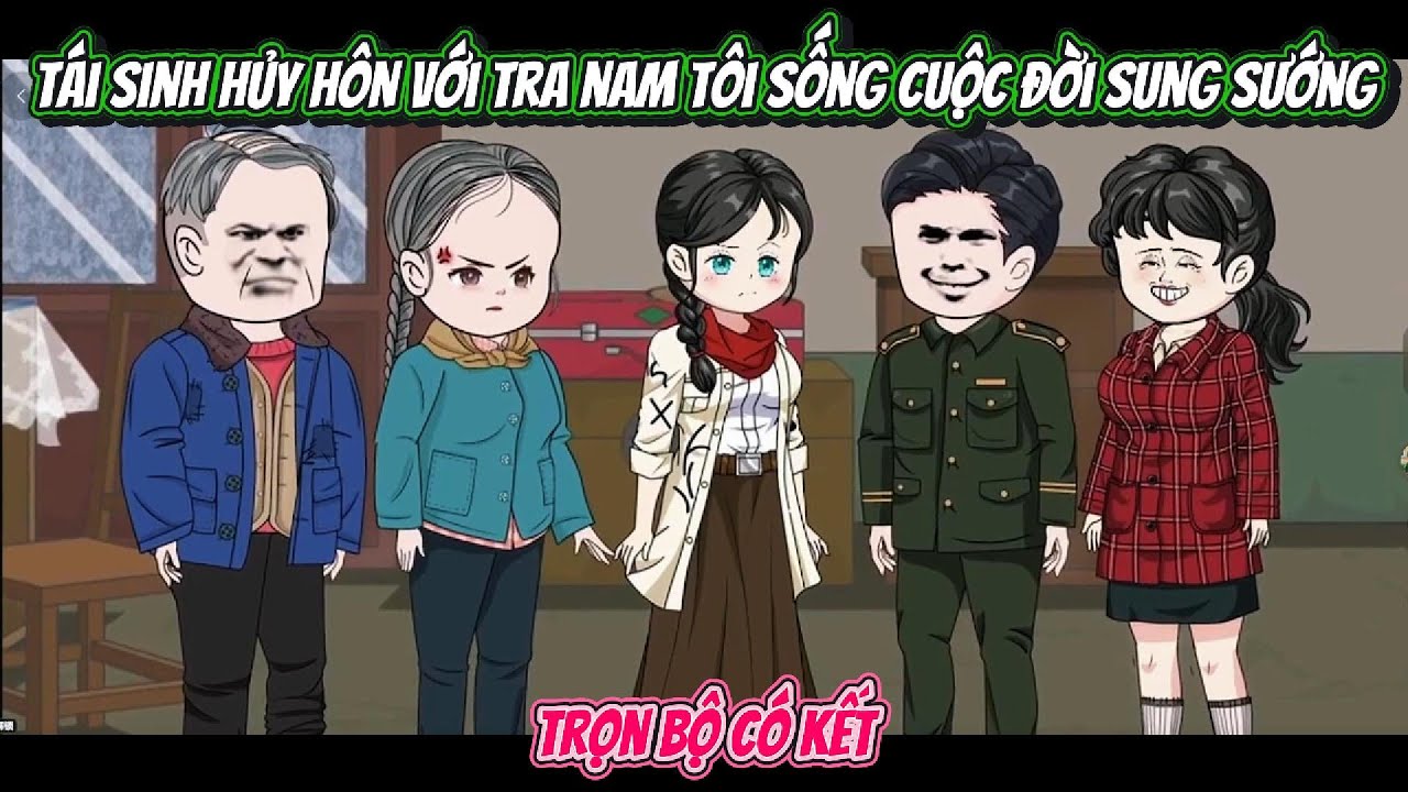Tái Sinh Tôi Hủy Hôn Với Tra Nam Sống Cuộc Đời Sung Sướng | FULL TRỌN BỘ CÓ KẾT | Nghiệp Vietsub