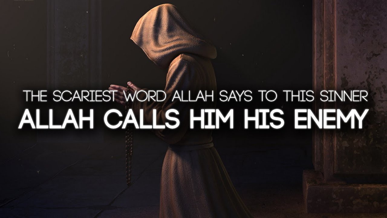 Allah Calls This Person His Enemy (SCARIEST WORD FROM ALLAH)
