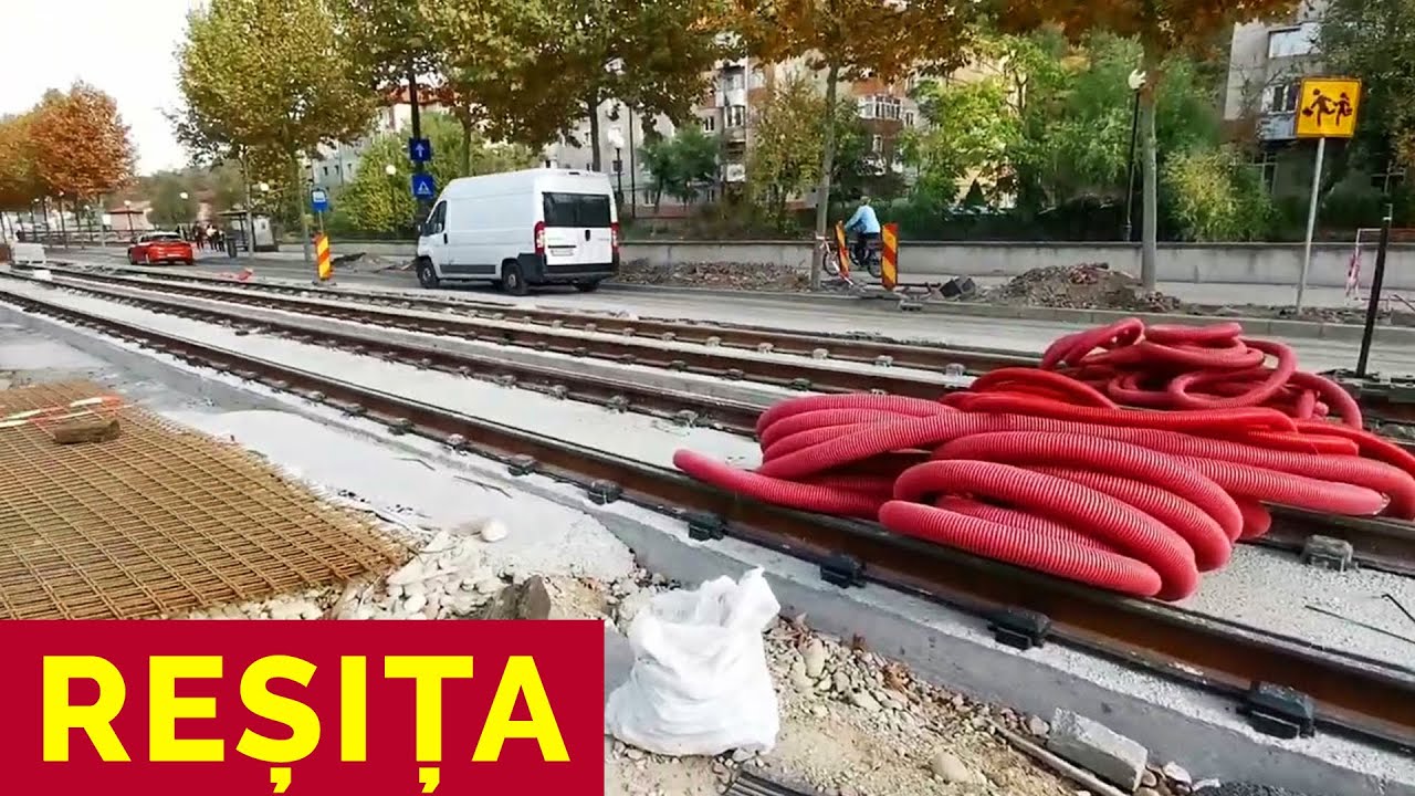 REȘIȚA, ORAȘUL ȘANTIER ❌ Linia de tramvai Lunca Pomostului Centru Doman ❌ Stadiu Lucrări, 24.10.2023