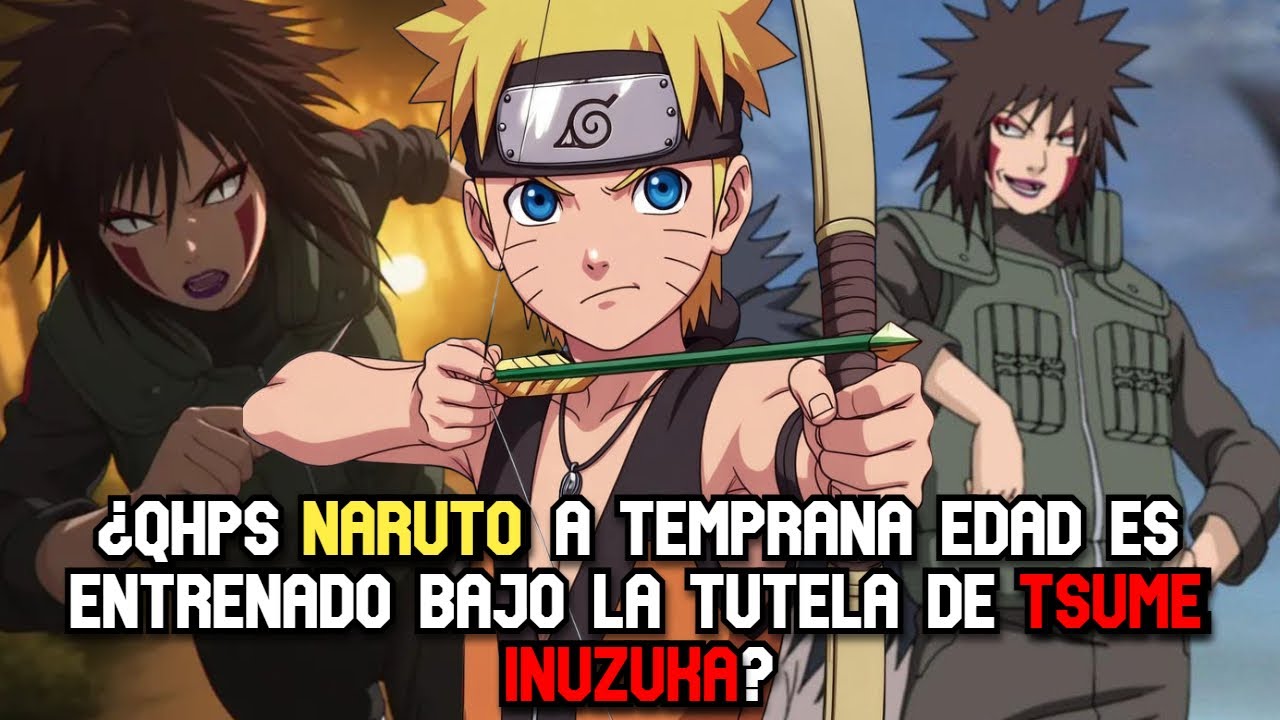 ¿QHPS Naruto a temprana edad es entrenado bajo la tutela de Tsume Inuzuka?