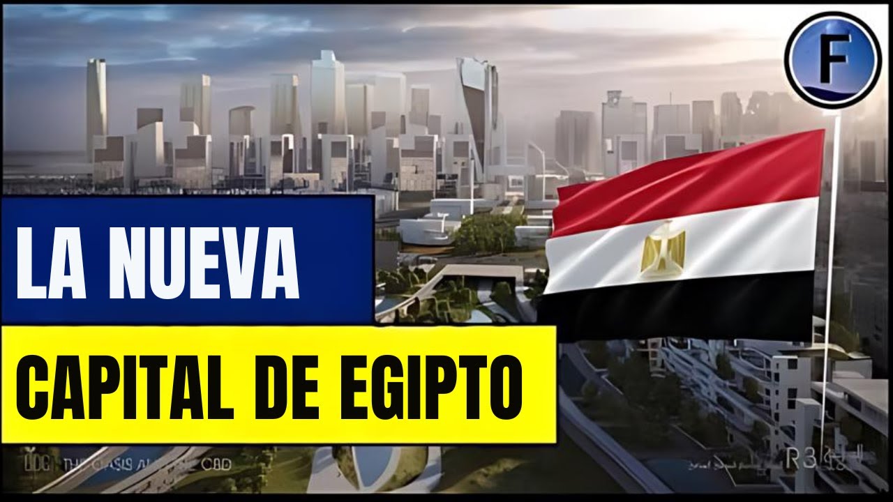 La Nueva Capital Administrativa de Egipto