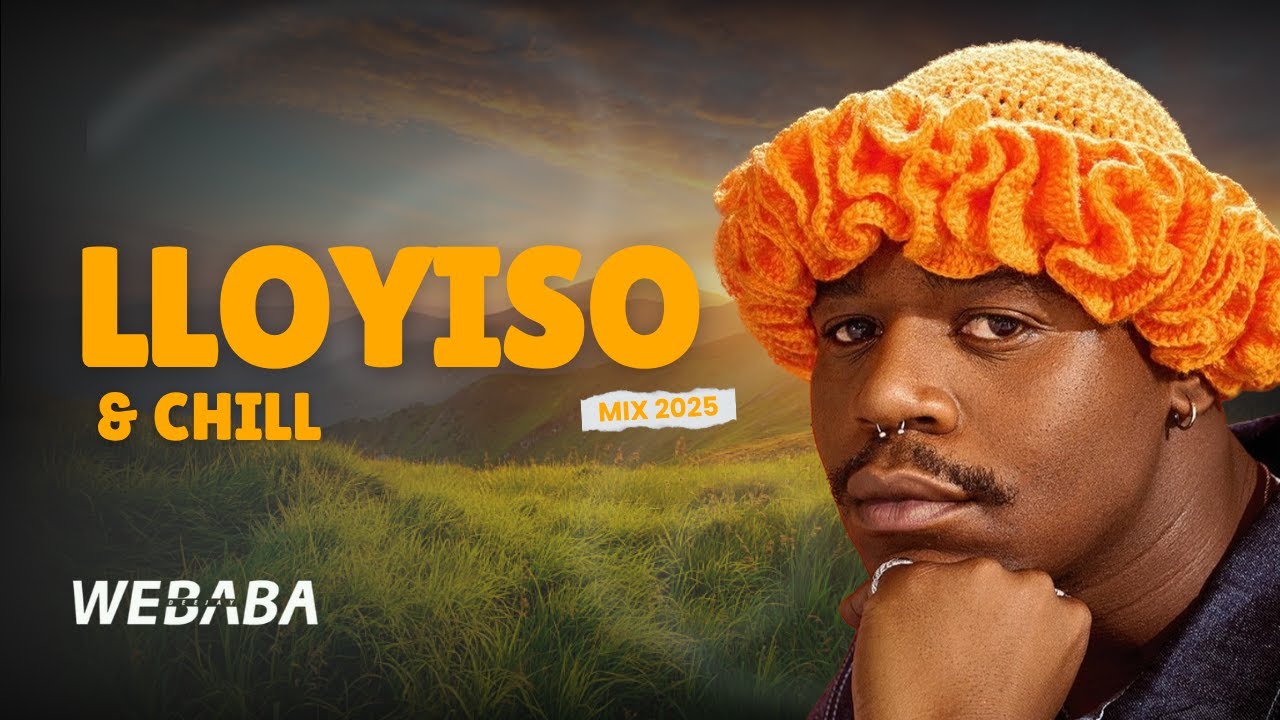 Lloyiso & Chill AfroSoul Mix 2025 | Dj Webaba