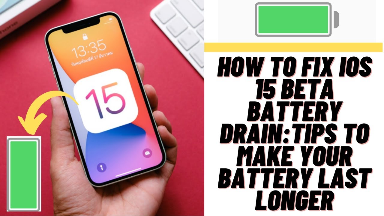 How to fix ios 15 Battery Drain: Tips to make your Battery Last Longer