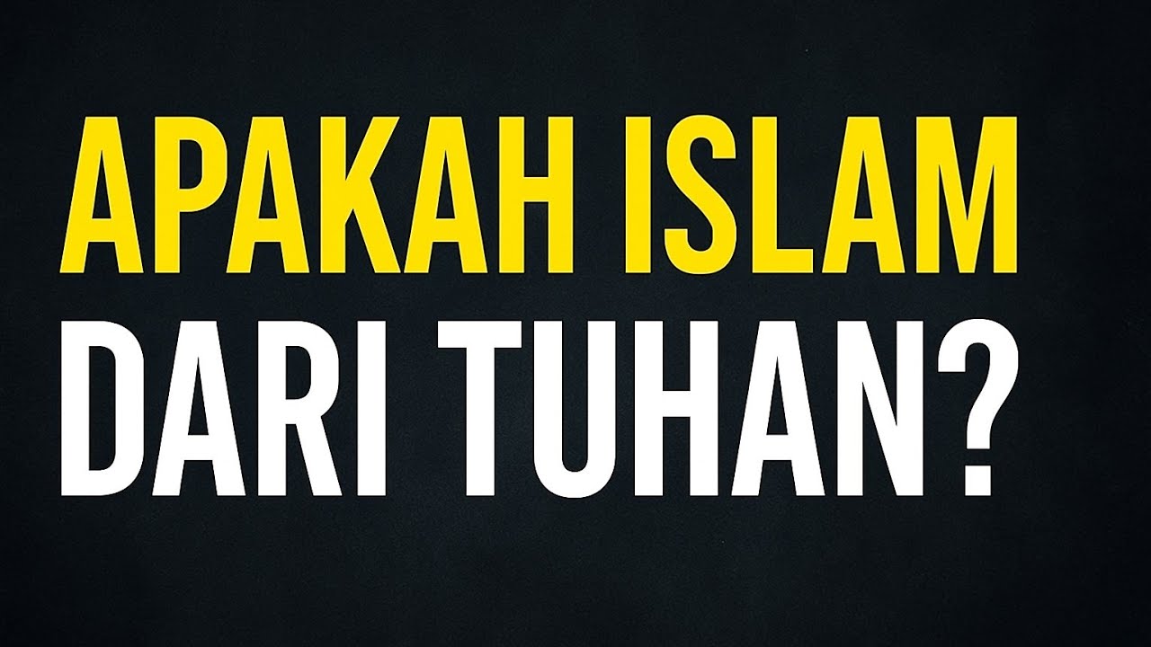 Apakah Islam Dari Tuhan