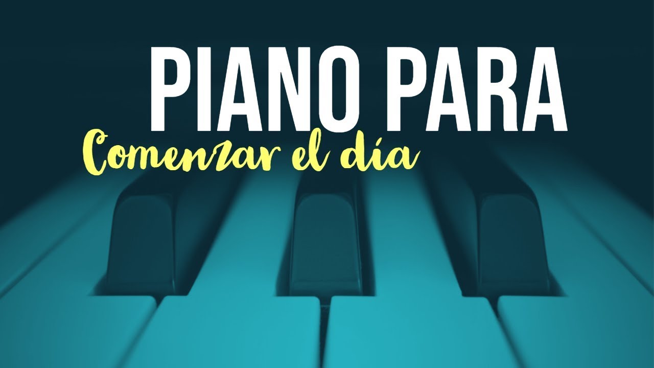 Piano para Comenzar el Día - Música de Piano Positiva - Música Relajante
