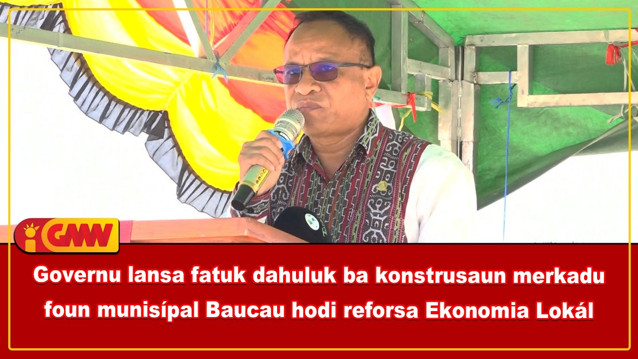 Governu lansa fatuk dahuluk ba konstrusaun merkadu foun munisípal Baucau hodi reforsa ekonomia lokál