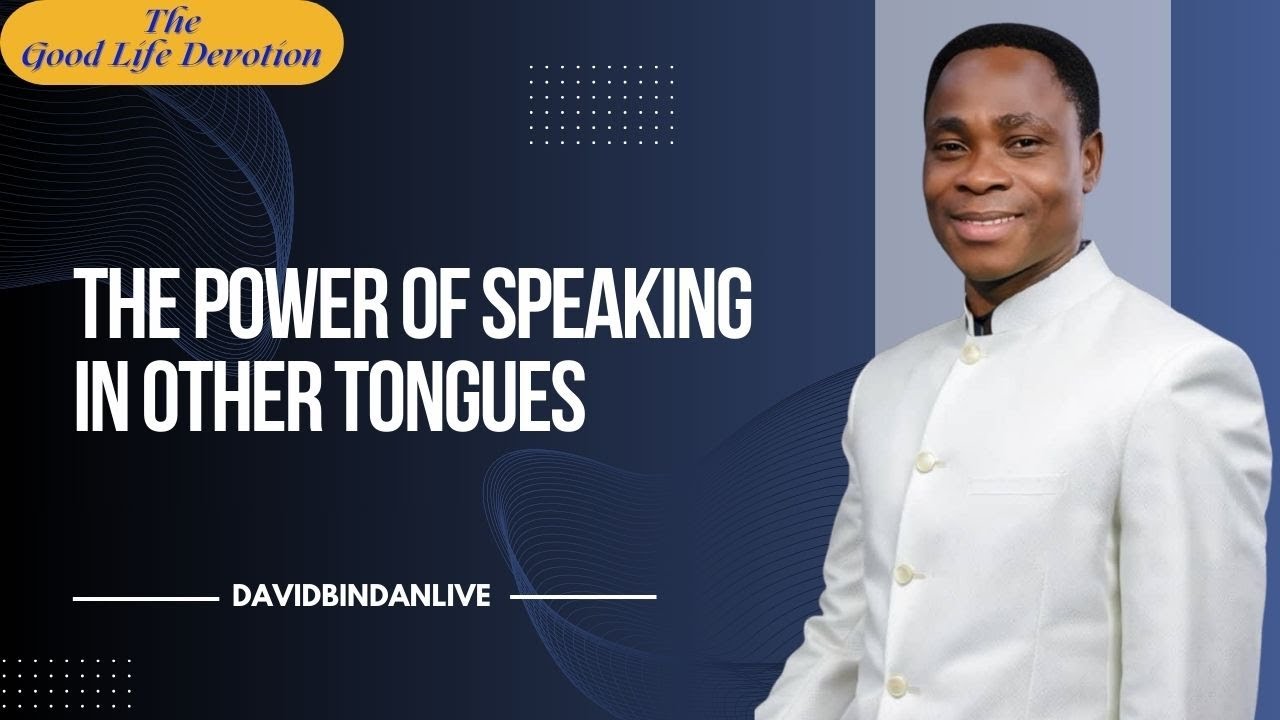The Power of Speaking in Other Tongues - Dr. David Bindan