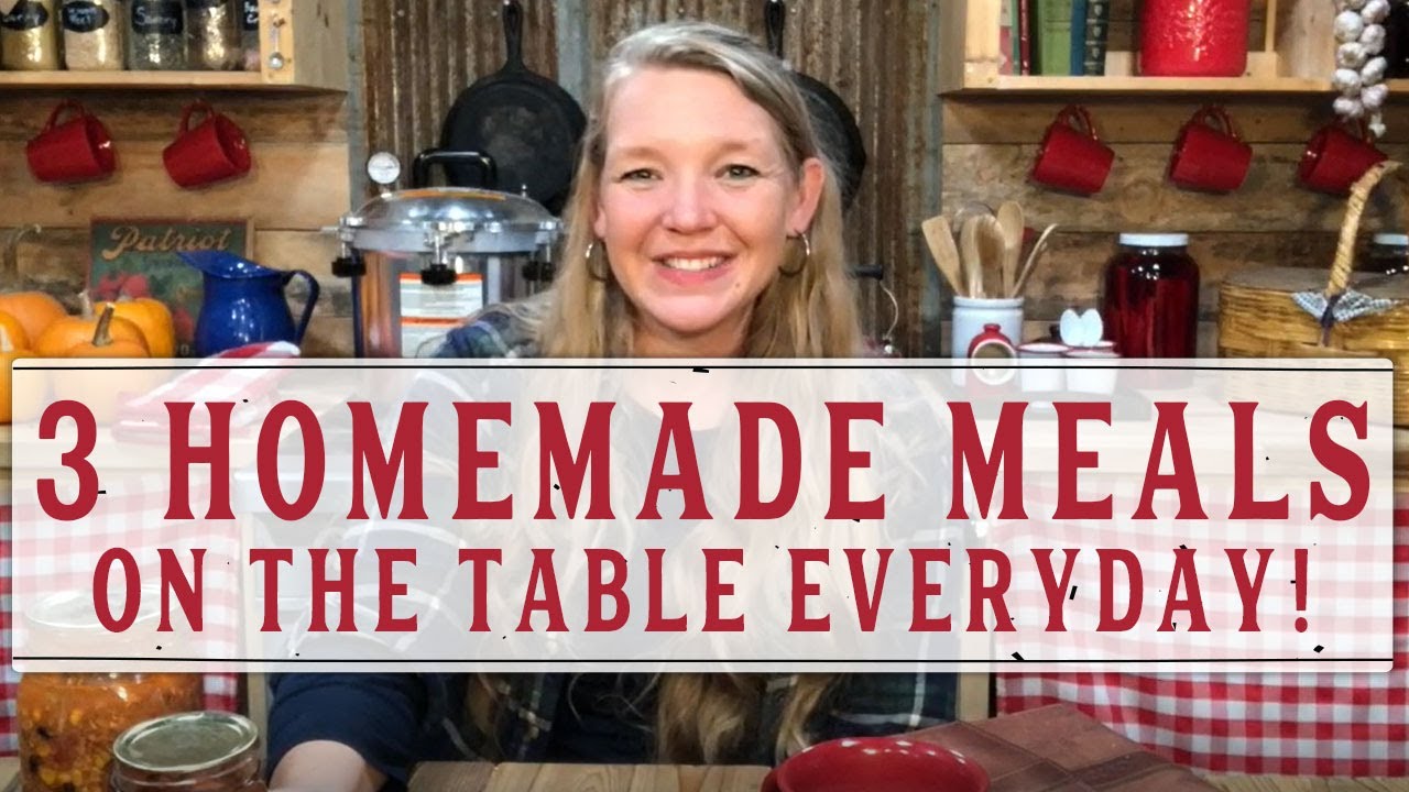 How to Put 3 Homemade Meals on the Table Every Day
