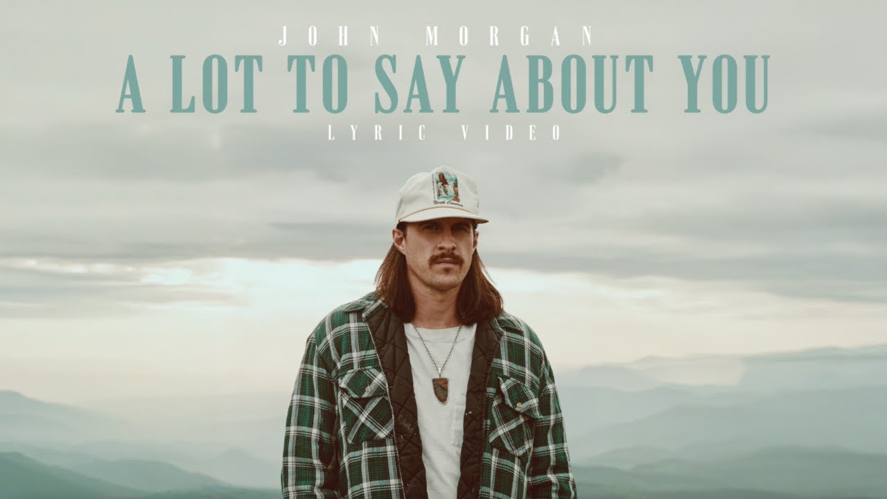 John Morgan - A Lot To Say About You [Lyric Video]