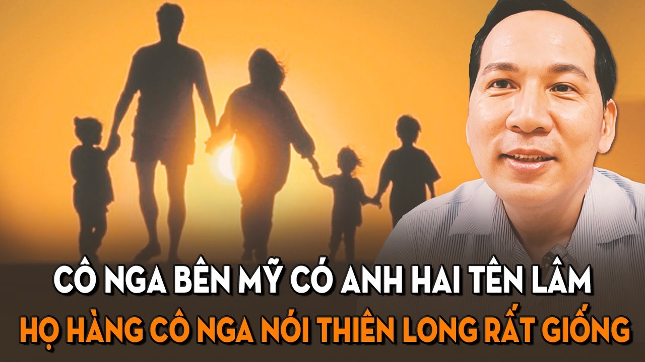 Xuất hiện cô Nga ở Mỹ có nhiều điểm trùng khớp, có người anh trai tên Lâm, nghi là mẹ của Thiên Long