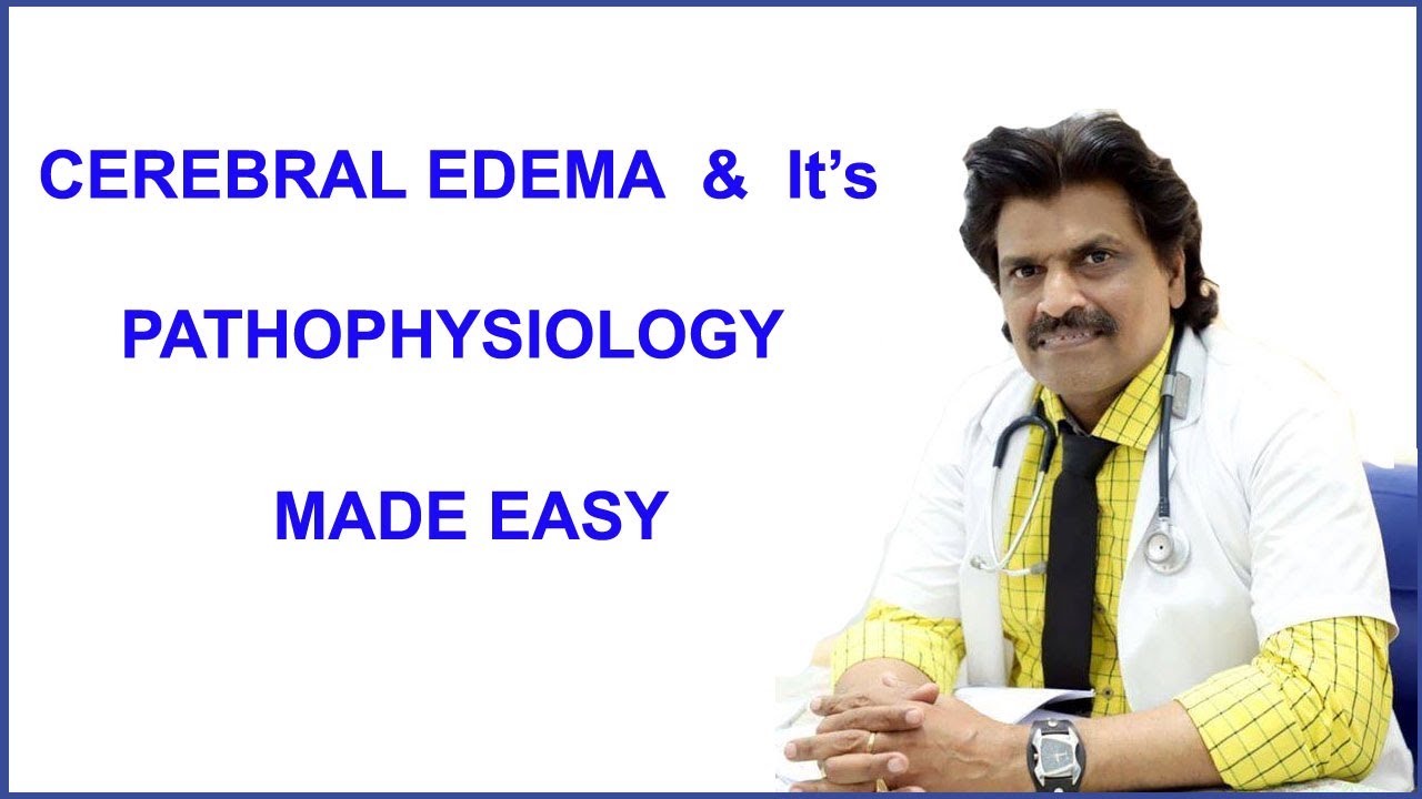 CEREBERAL EDEMA & it's PATHOPHYSIOLOGY MADE EASY