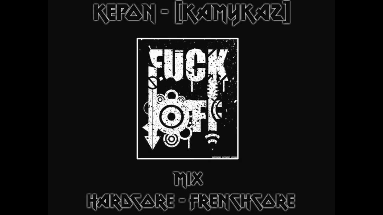 KePoN - [KaMyKaZ] --- !! FuCk Da ChTaR !! ---  MiX HardCore - FrenchCore