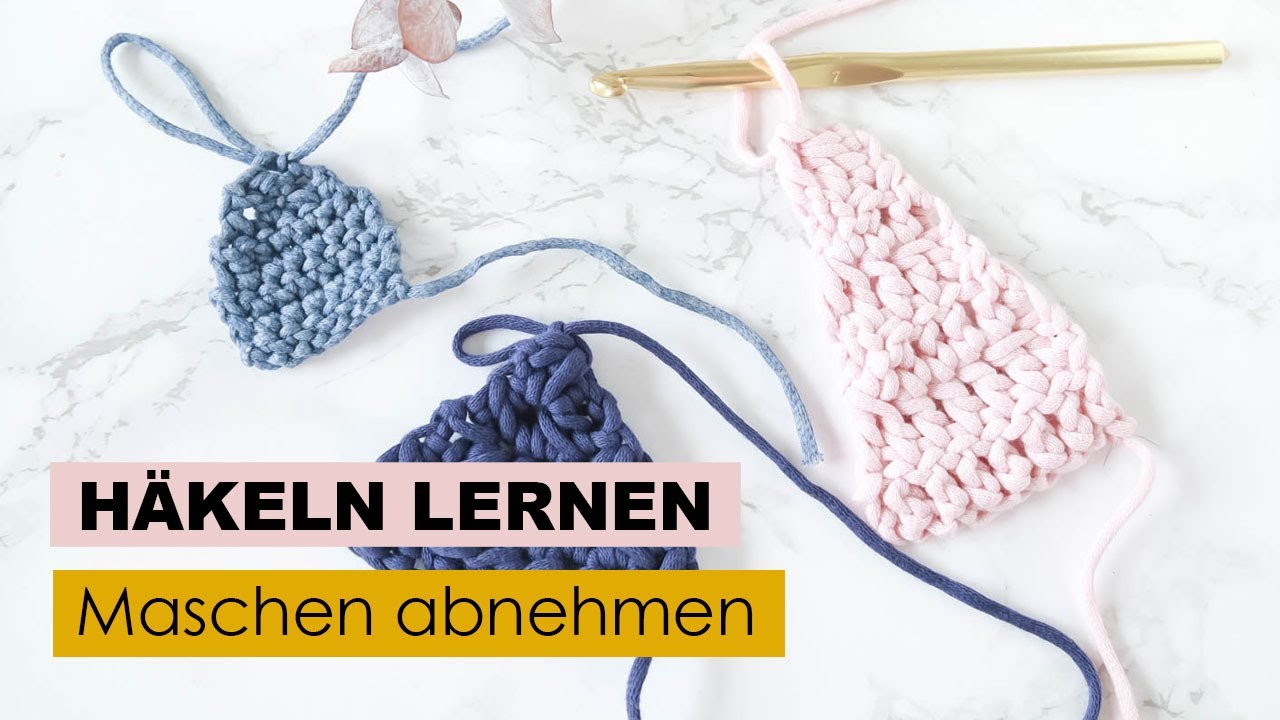 Häkeln lernen (Teil 13) - Maschen abnehmen: feste Maschen - halbe Stäbchen - Stäbchen