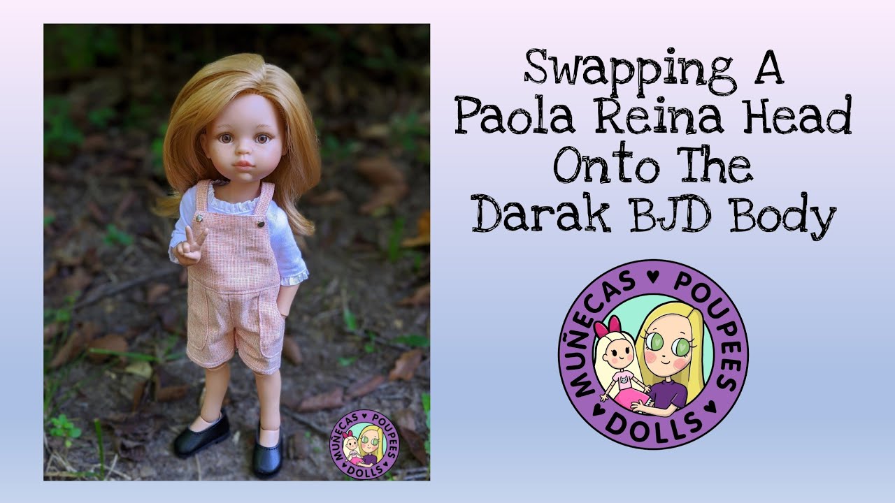 Swapping A Paola Reina Head Onto The Darak BJD Body