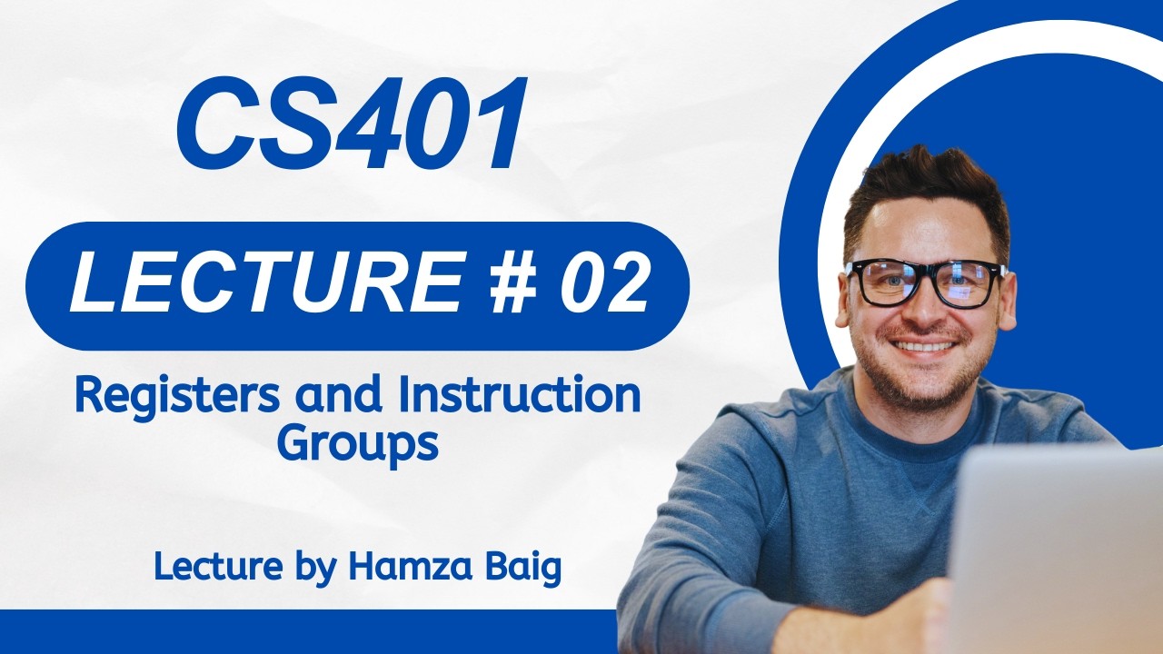 CS401 | Lecture 02 | Registers and Instruction Groups