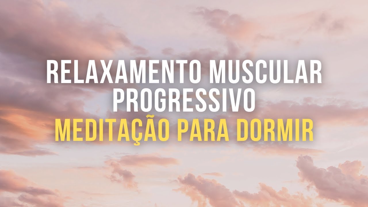 Relaxamento Muscular Progressivo para Dormir