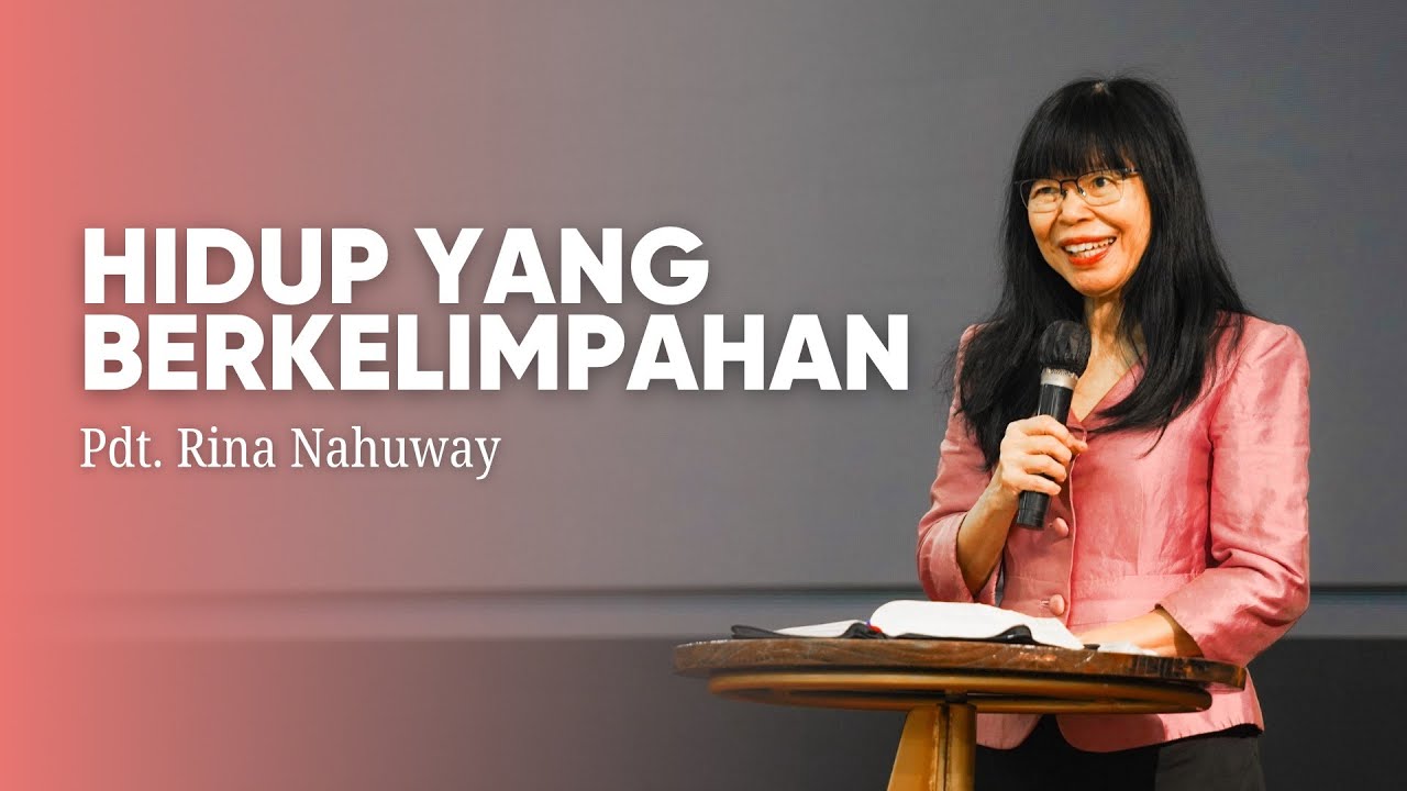 Hidup Yang Berkelimpahan - Pdt. Rina Nahuway