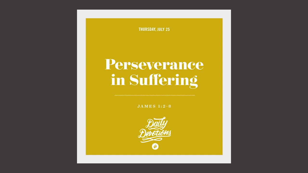 Perseverance in Suffering - Daily Devotion