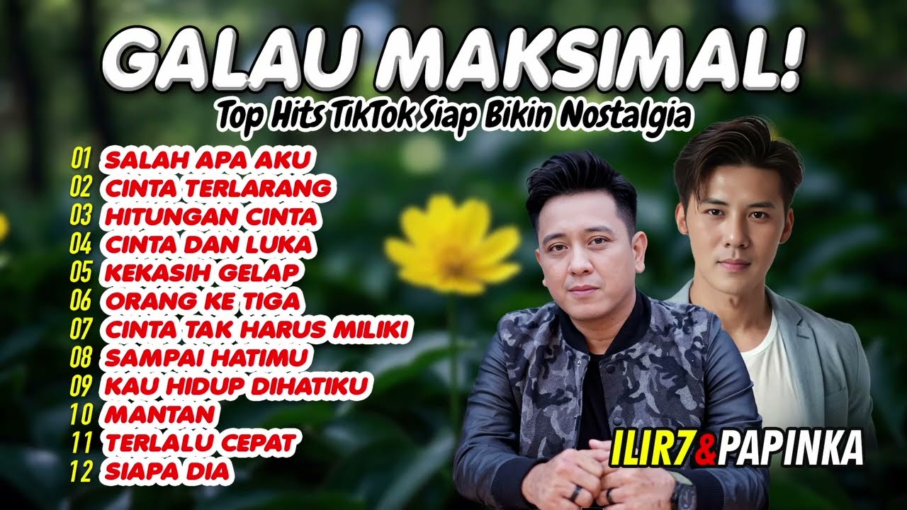 WAJIB DENGERIN! ILIR7 & Papinka Bikin Ambyar! Playlist Pop Paling Galau Sedunia