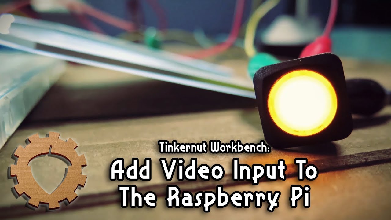 ⚙ Добавление видеовхода к Raspberry Pi — Tinkernut Workbench