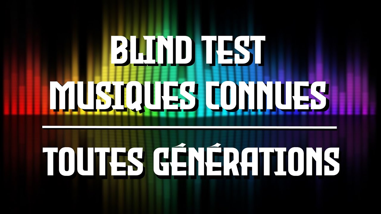BLIND TEST TOUTES GÉNÉRATIONS : 150 EXTRAITS ! (Musiques connues)