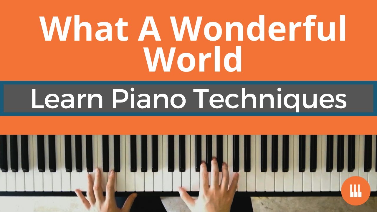 Piano Tutorial [WHAT A WONDERFUL WORLD in 4 Styles] - Learn to Play Piano in 2020