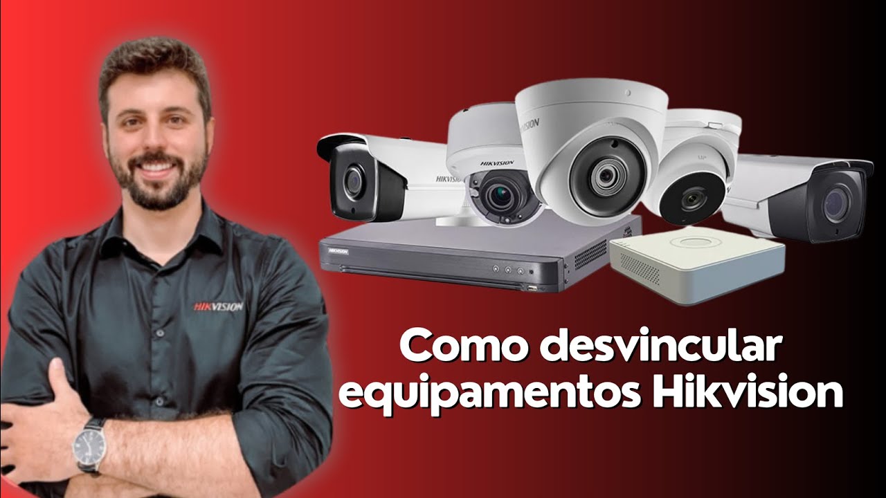 Como desvincular equipamentos Hikvision do Hik-Connect | Atualizado 2024