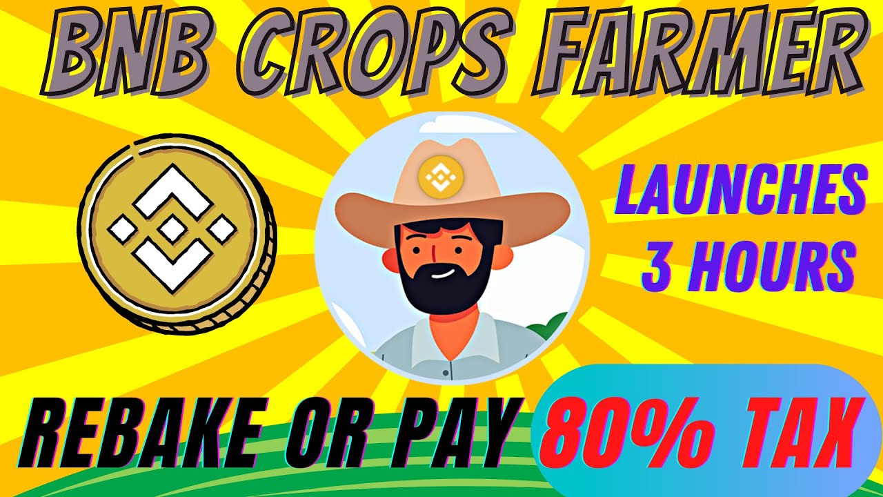 BNB Crops Farmer Launches in 3HOURS, 5 DAY REBAKE OR PAY 80% TAX, Best BNB Miner To Date!