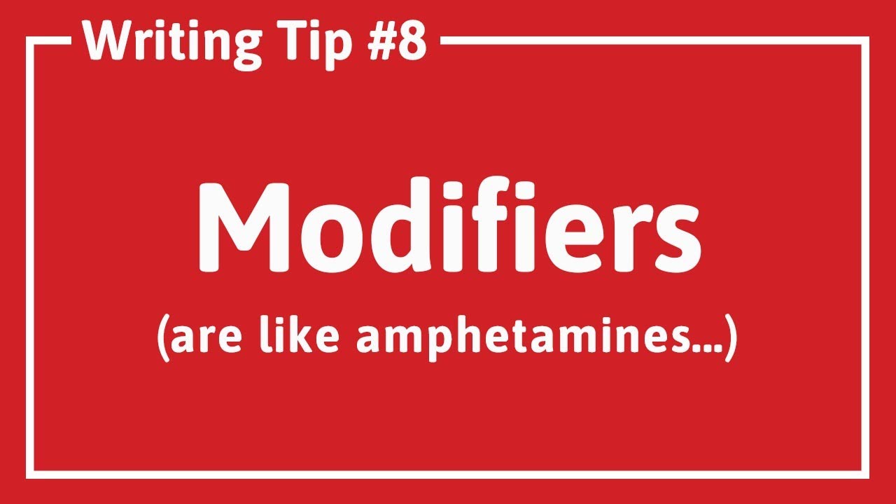 WRITING TIP #8: MODIFIERS