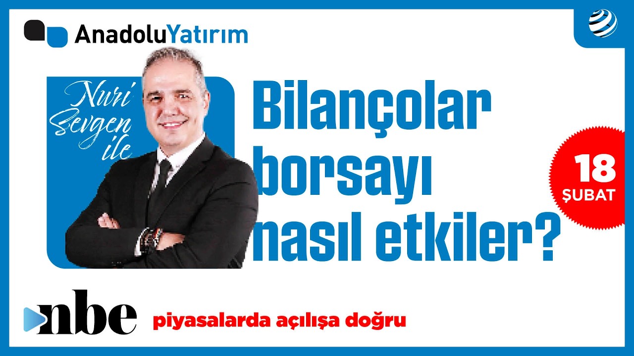 Piyasalarda Açılışa Doğru | Dr. Nuri Sevgen | 18 ŞUBAT