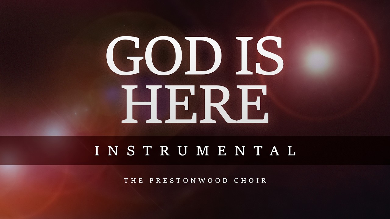 God Is Here | Instrumental (The Prestonwood Choir)