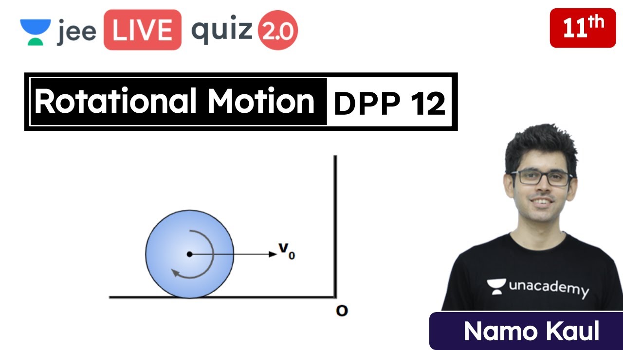 JEE: Rotational Motion DPP 12 | Class 11 | Unacademy JEE | JEE Physics | Namo Kaul