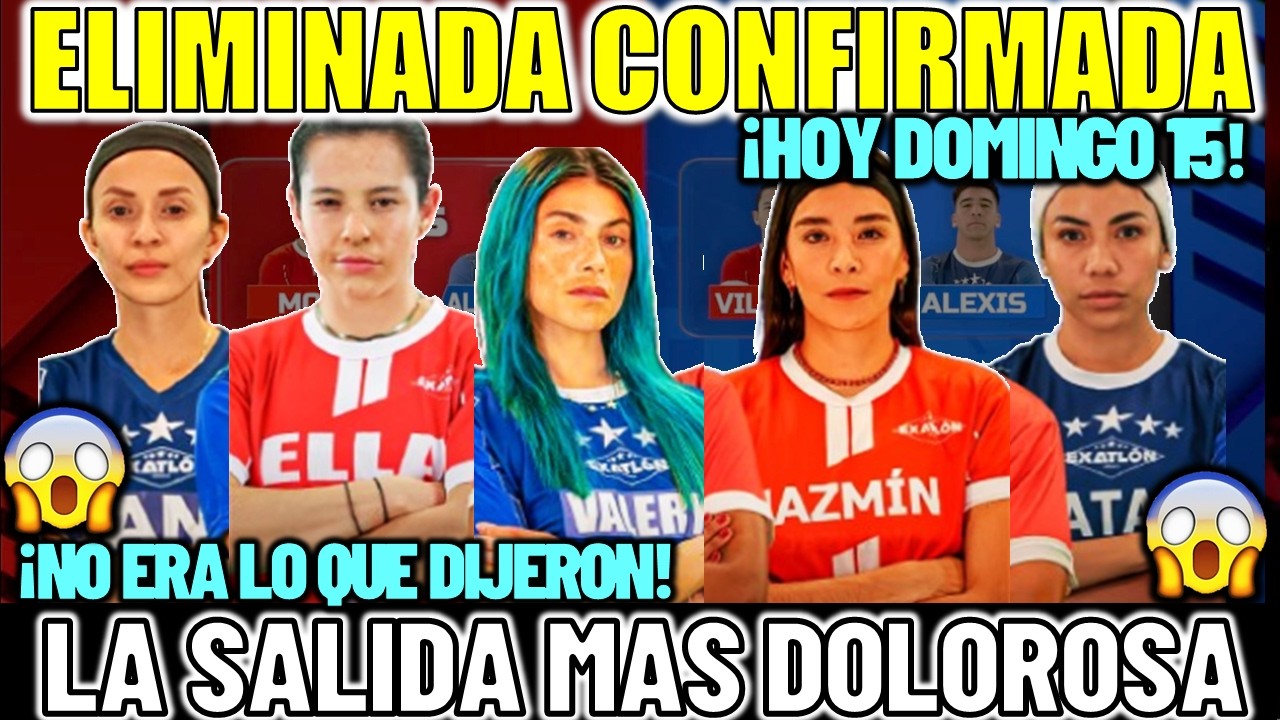 ✅🔥CONFIRMADO! Ella Es La ELIMINADA De Exatlon mexico Hoy, TERRIBLE Golpe | FAVORITA SE VA