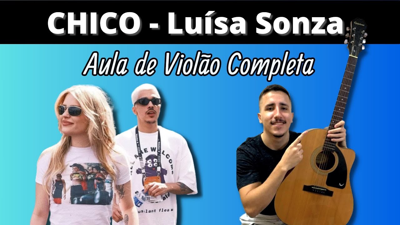 Chico - Luísa Sonza - VIOLÃO | Aula completa (acordes e solo)