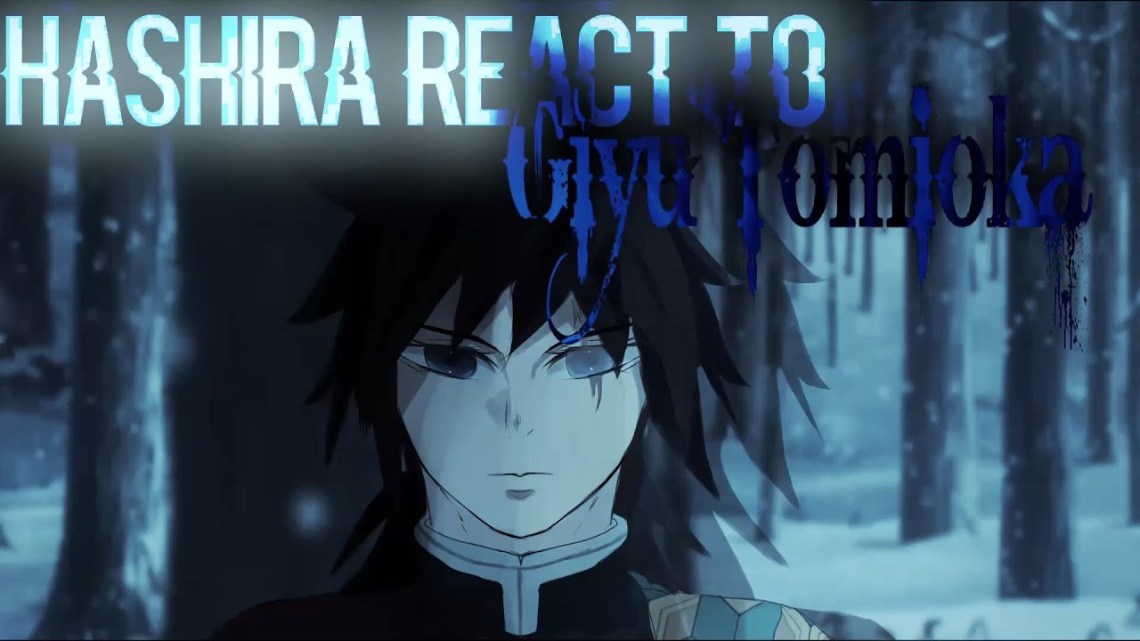 Hashira react to Giyu Tomioka  || ANOTHER WIP HAHAHAHHAHAH 💔💔 || lazy || 2X speed ||
