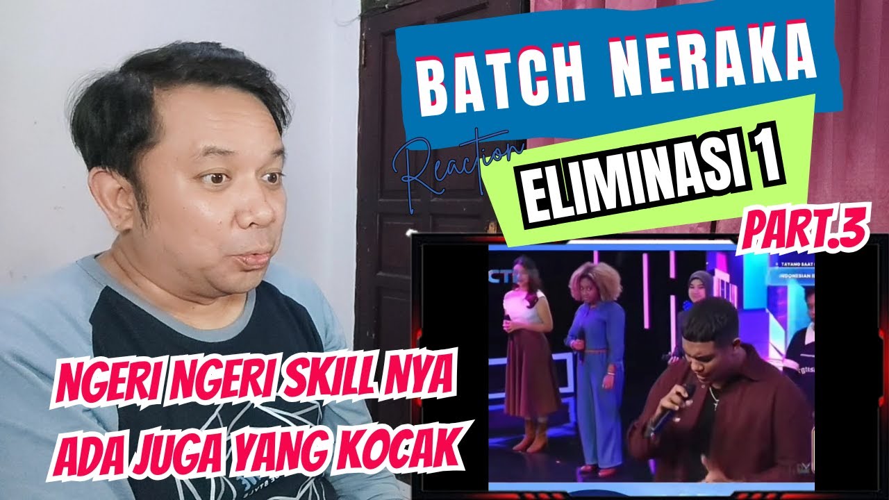 PART3❗ ELIMINASI 1 - BATCH NERAKA, BATCH LUCU & BATCH SONGONG AHAHA... SKILL NERAKA NGERI2❗REACTION❗