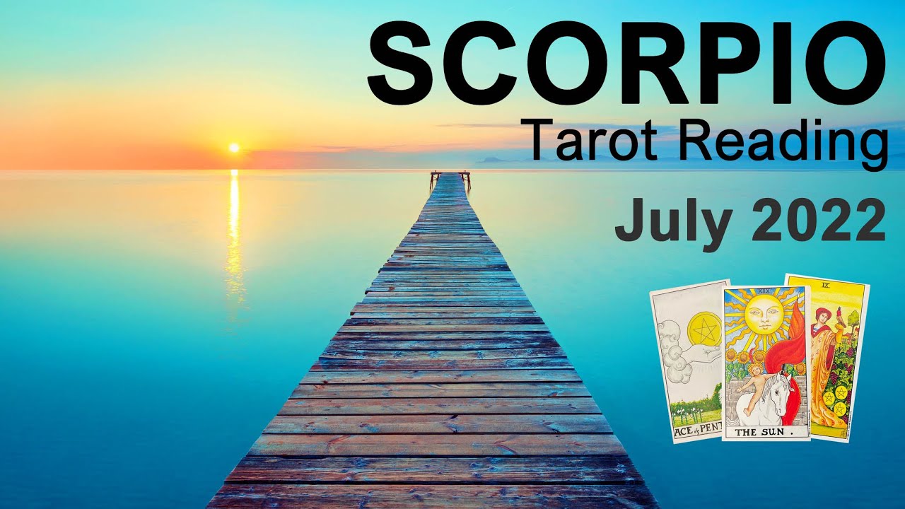SCORPIO JULY 2022 TAROT READING  