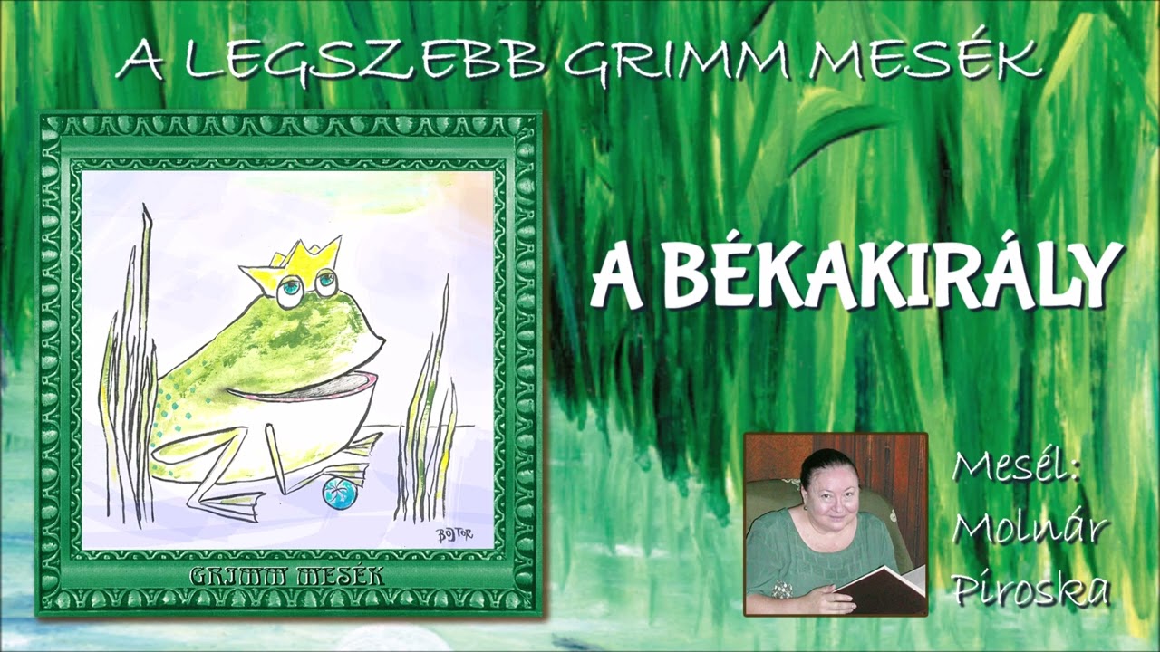 A békakirály (A legszebb Grimm mesék) - mesél: Molnár Piroska