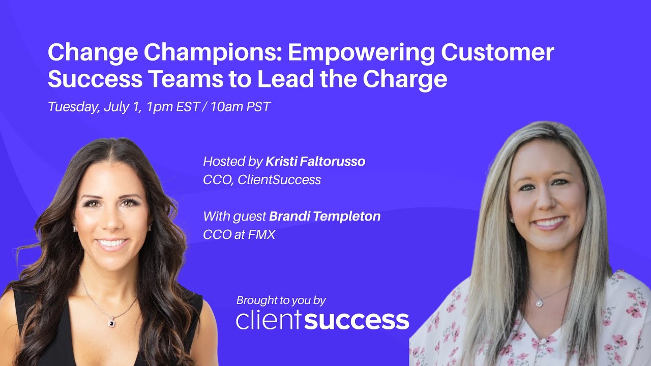 ClientSuccess Webinar: Change Champions - Empowering Customer Success Teams to Lead the Charge