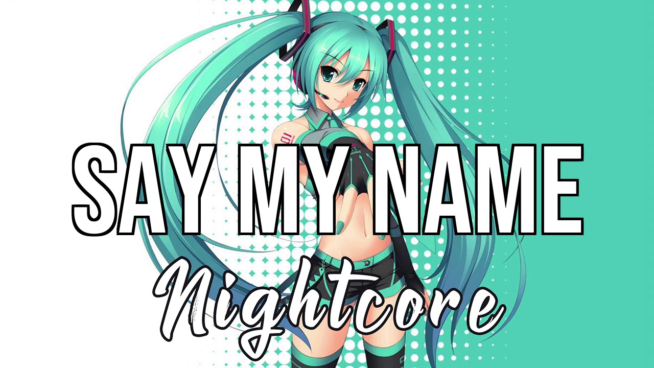 (NIGHTCORE) Say My Name - David Guetta, Bebe Rexha, J Balvin