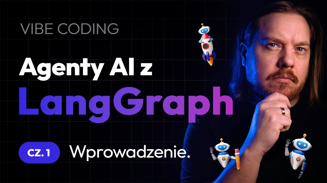 LangGraph - Tw&oacute;rz AGENTY AI dla wielu użytkownik&oacute;w | Kurs (cz. 1) Wprowadzenie | VIBE CODING