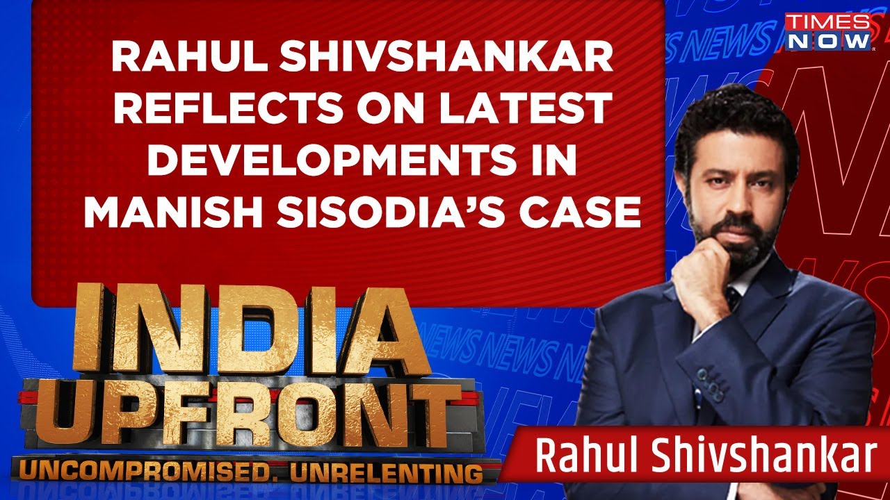 Rahul Shivshankar Decodes Latest Developments in Manish Sisodia&rsquo;s Case | Delhi Liquor Policy Scam