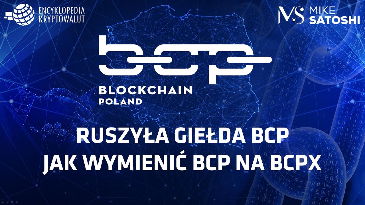 Blockchain Poland - giełda BCP wystartowała! Jak wymienić token BCP na BCPX?