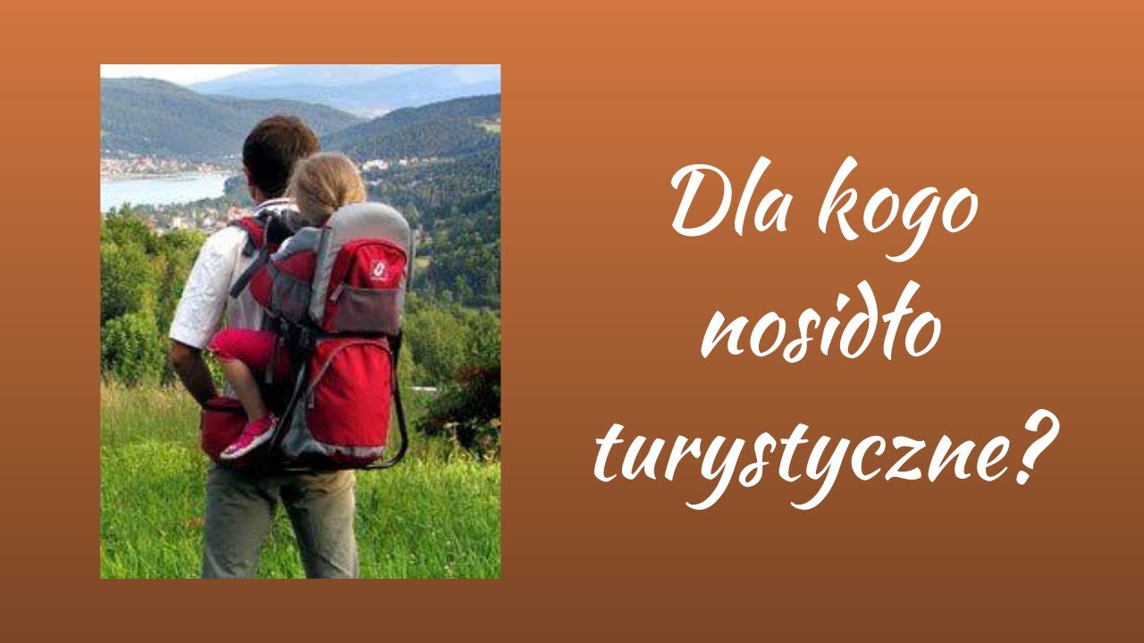 Nosidło turystycznie zdecydowanie NIE dla maluch&oacute;w!