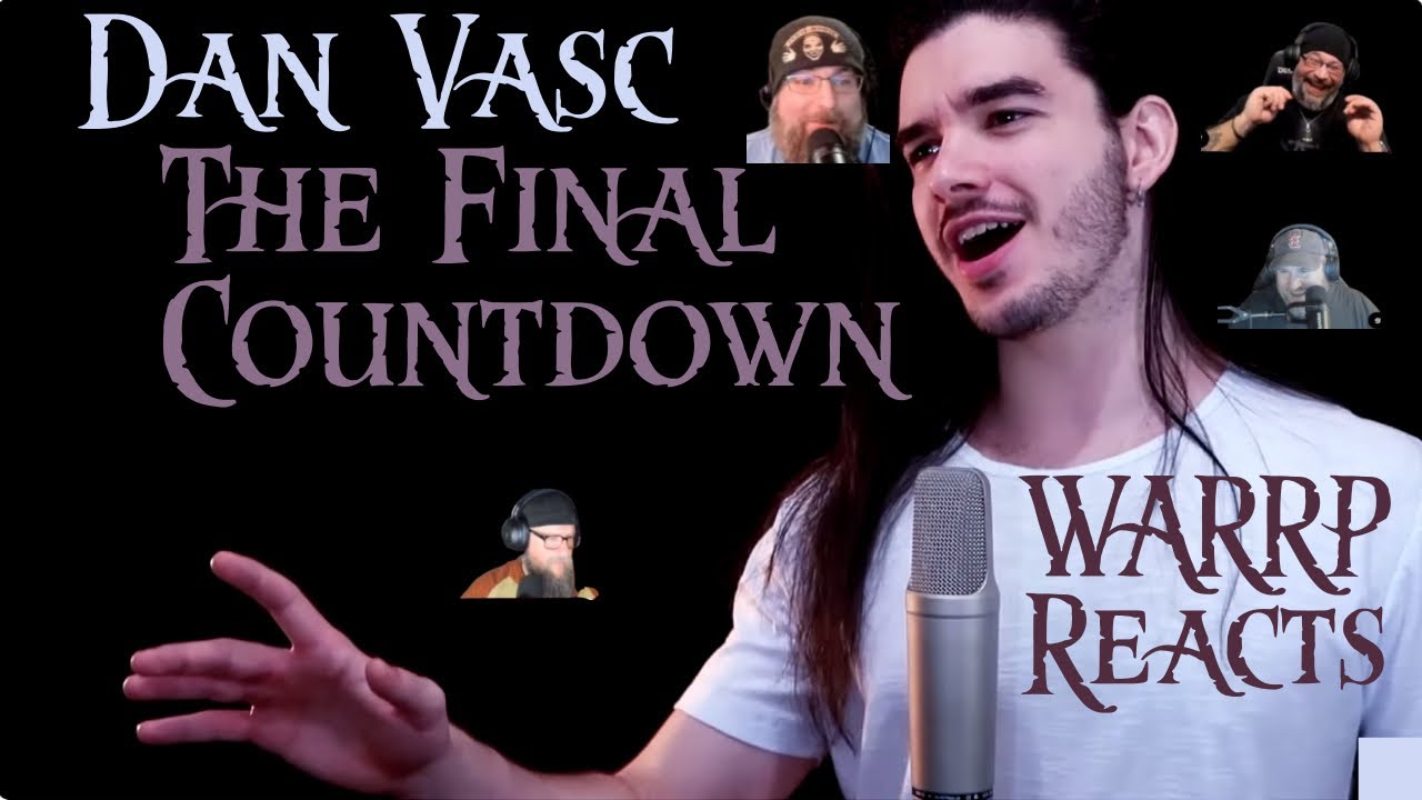 DOES DAN VASC GIVE US OUR FINAL COUNTDOWN!  WARRP Reacts!!!