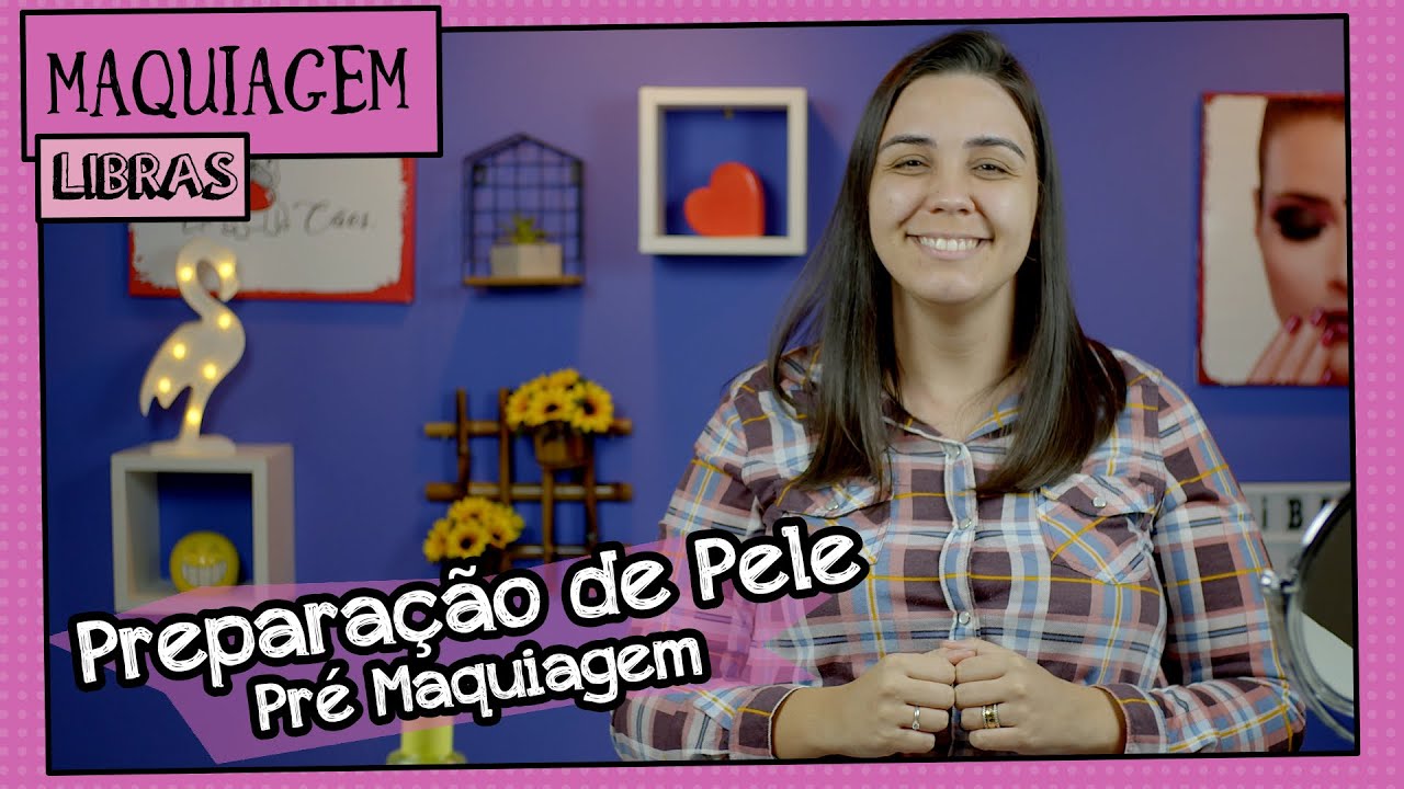 Maquiagem | Preparação de Pele - Pré Maquiagem (Libras)