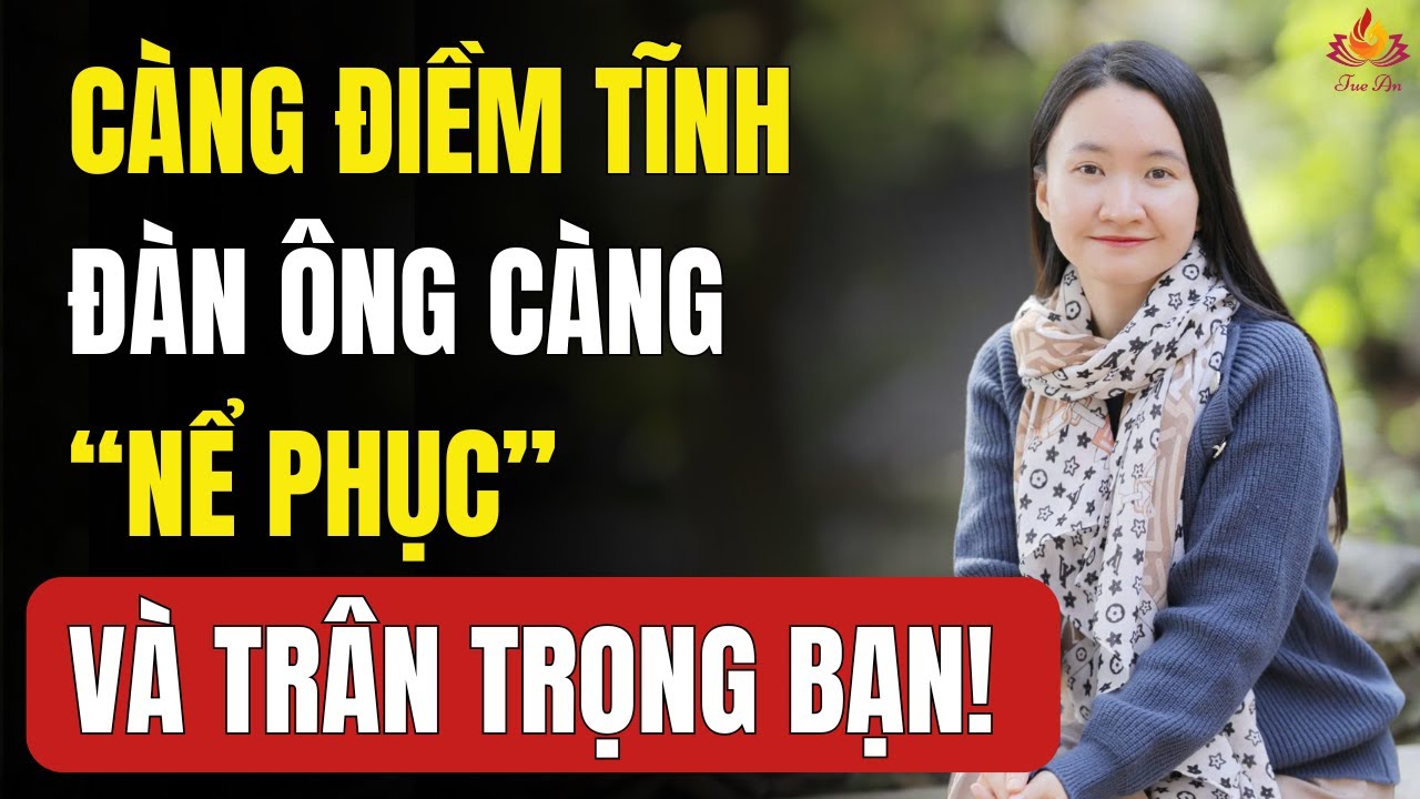 Phụ Nữ Trí Tuệ Khiến Đàn Ông Trân Trọng Và Nể Phục Bằng Sự Điềm Tĩnh Bên Trong